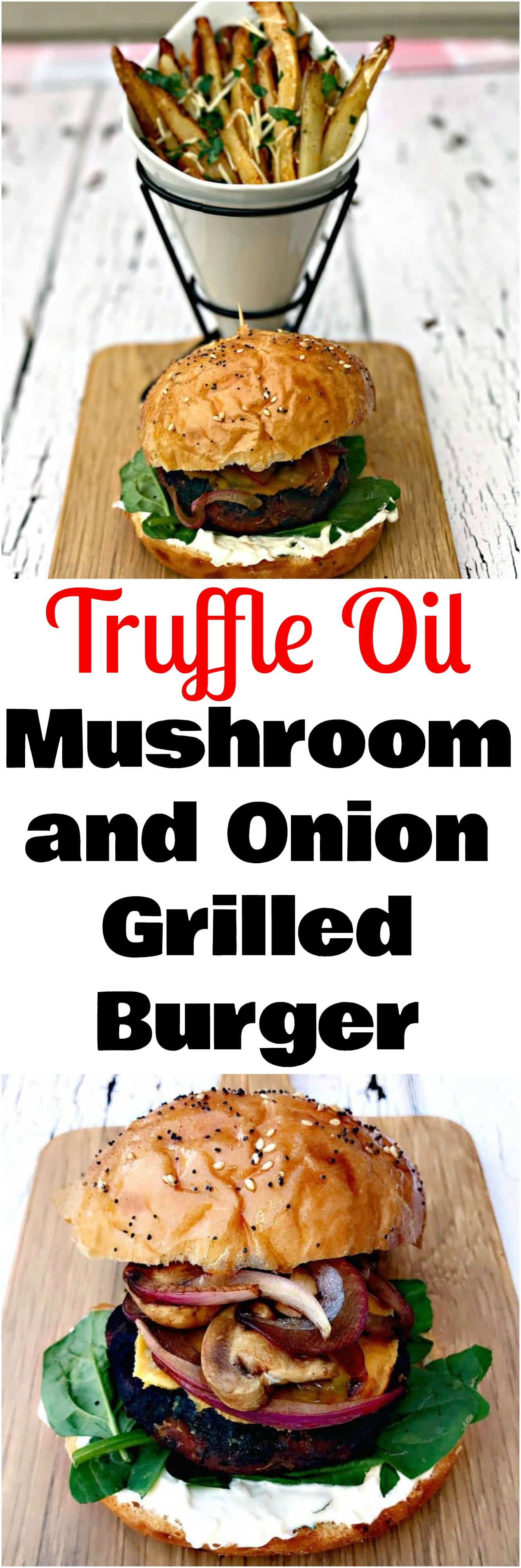 Truffle Oil, Mushroom, and Onion Grilled Burger